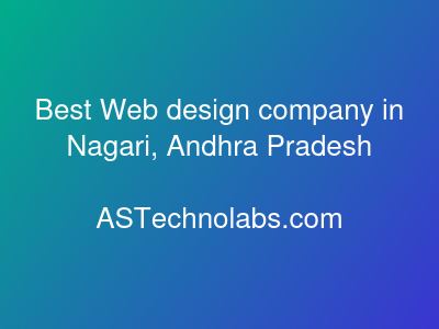 Best Web design company in Nagari, Andhra Pradesh  at ASTechnolabs.com